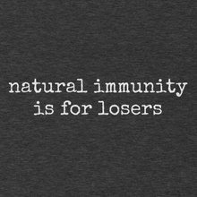 Load image into Gallery viewer, Natural Immunity is for Losers - Unisex t-shirt