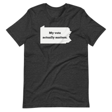 Load image into Gallery viewer, My Vote Actually Matters - PA - Unisex t-shirt