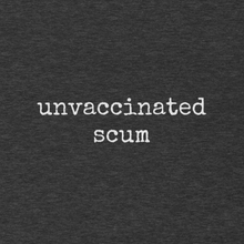 Load image into Gallery viewer, Unvaccinated Scum - Unisex t-shirt